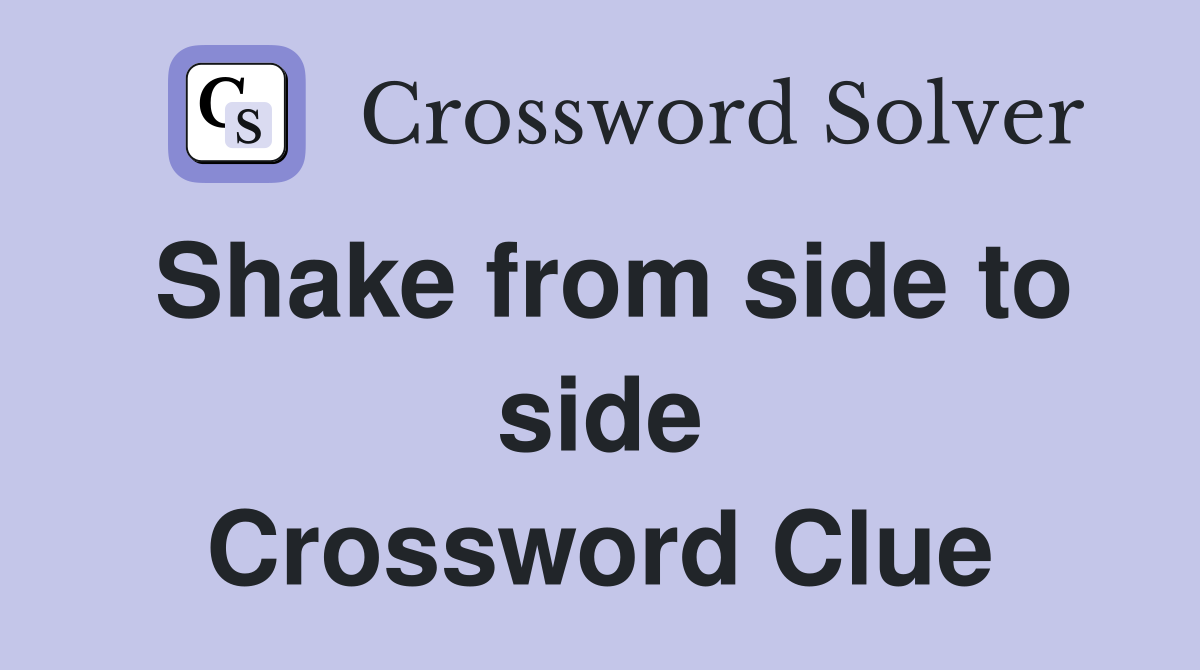 Shake from side to side Crossword Clue Answers Crossword Solver